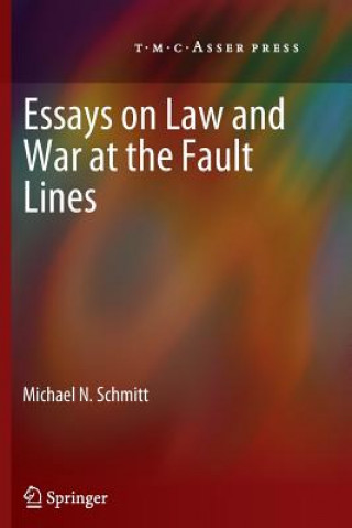 Carte Essays on Law and War at the Fault Lines Michael N. Schmitt