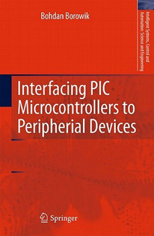 Könyv Interfacing PIC Microcontrollers to Peripherial Devices Bohdan Borowik