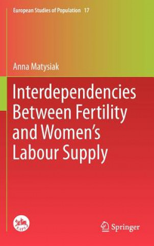 Knjiga Interdependencies Between Fertility and Women's Labour Supply Anna Matysiak