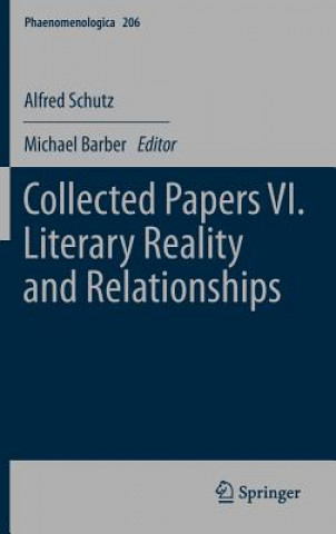 Könyv Collected Papers VI. Literary Reality and Relationships Alfred Schütz