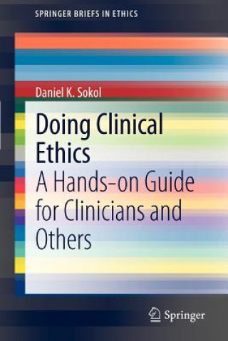 Kniha Doing Clinical Ethics Daniel K. Sokol