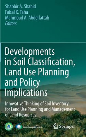 Kniha Developments in Soil Classification, Land Use Planning and Policy Implications Shabbir A. Shahid