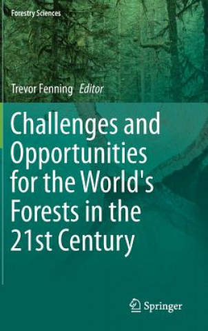 Knjiga Challenges and Opportunities for the World's Forests in the 21st Century Trevor Fenning