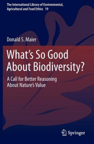 Kniha What's So Good About Biodiversity? Donald S. Maier