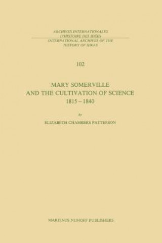 Kniha Mary Somerville and the Cultivation of Science, 1815-1840 E. C. Patterson