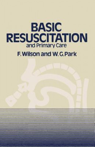 Książka Basic Resuscitation and Primary Care F. Wilson