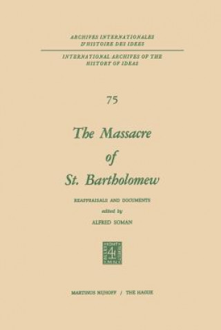 Könyv Massacre of St. Bartholomew Alfred Soman