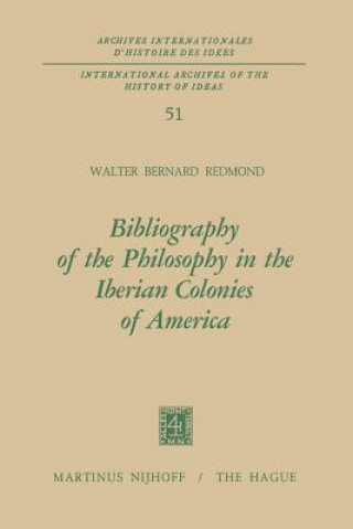 Kniha Bibliography of the Philosophy in the Iberian Colonies of America Walter Bernard Redmond