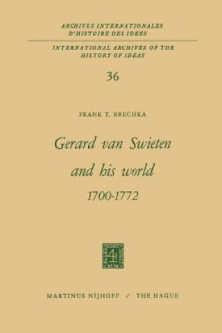 Könyv Gerard Van Swieten and His World 1700-1772 Frank T. Brechka
