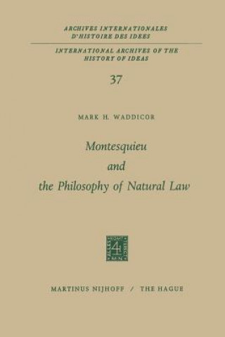 Carte Montesquieu and the Philosophy of Natural Law Mark H. Waddicor