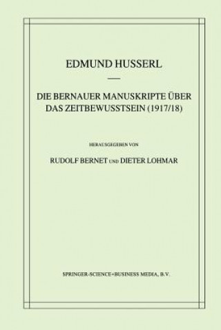 Könyv Die Bernauer Manuskripte UEber Das Zeitbewusstsein (1917/18) Edmund Husserl