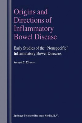 Книга Origins and Directions of Inflammatory Bowel Disease Joseph B. Kirsner