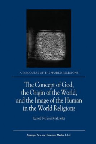 Könyv Concept of God, the Origin of the World, and the Image of the Human in the World Religions P. Koslowski