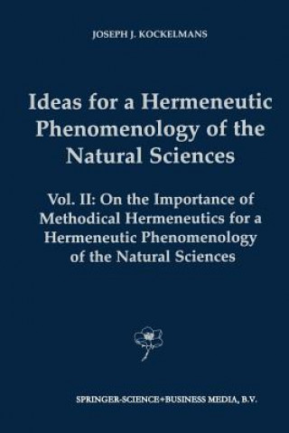Könyv Ideas for a Hermeneutic Phenomenology of the Natural Sciences J. J. Kockelmans