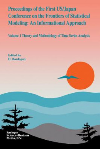 Buch Proceedings of the First US/Japan Conference on the Frontiers of Statistical Modeling: An Informational Approach H. Bozdogan