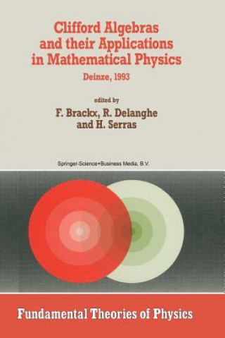Könyv Clifford Algebras and their Applications in Mathematical Physics F. Brackx
