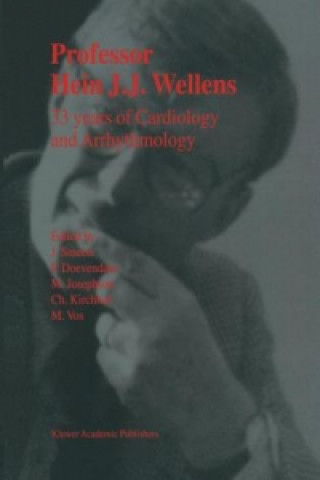 Książka Professor Hein J.J. Wellens: 33 Years of Cardiology and Arrhythmology P. A. F. M. Doevendans