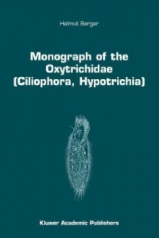 Kniha Monograph of the Oxytrichidae (Ciliophora, Hypotrichia) Helmut Berger