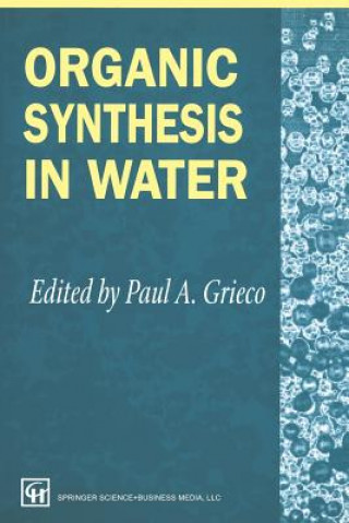 Könyv Organic Synthesis in Water P. A. Grieco