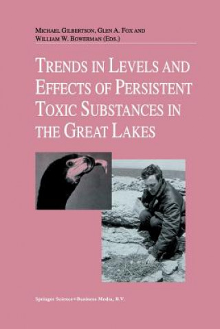 Buch Trends in Levels and Effects of Persistent Toxic Substances in the Great Lakes William W. Bowerman