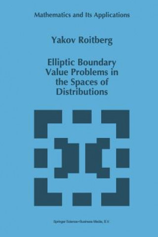 Kniha Elliptic Boundary Value Problems in the Spaces of Distributions Y. Roitberg