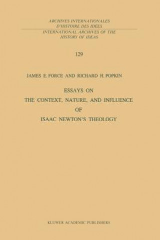 Książka Essays on the Context, Nature, and Influence of Isaac Newton's Theology J. E. Force