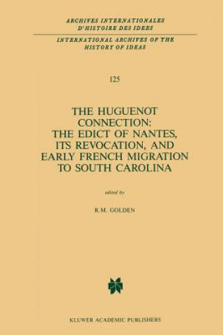 Книга Huguenot Connection: The Edict of Nantes, Its Revocation, and Early French Migration to South Carolina R. M. Golden