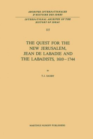 Knjiga Quest for the New Jerusalem, Jean de Labadie and the Labadists, 1610-1744 T. J. Saxby