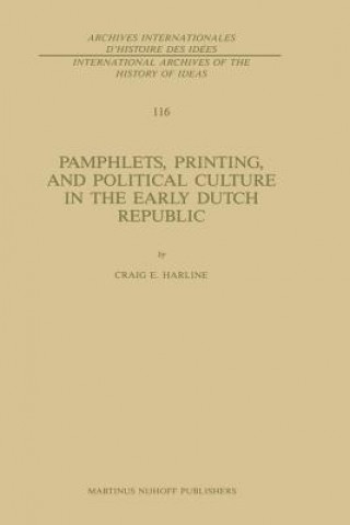 Book Pamphlets, Printing, and Political Culture in the Early Dutch Republic C. Harline