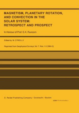 Könyv Magnetism, Planetary Rotation, and Convection in the Solar System: Retrospect and Prospect W. O'Reilly