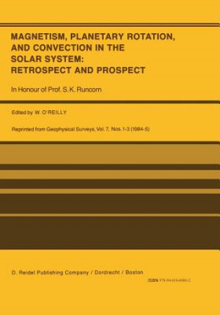 Książka Magnetism, Planetary Rotation, and Convection in the Solar System: Retrospect and Prospect W. O'Reilly