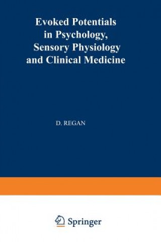 Kniha Evoked Potentials in Psychology, Sensory Physiology and Clinical Medicine David Regan
