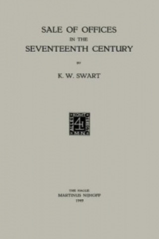 Könyv Sale of Offices in the Seventeenth Century Koenraad Wolter Swart