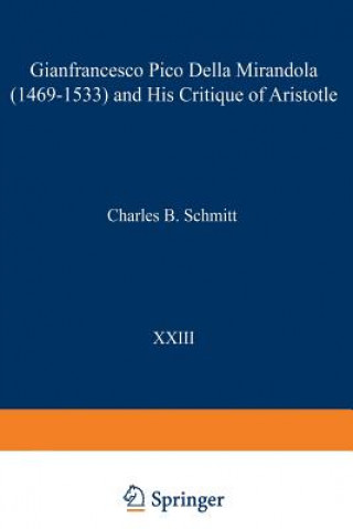 Könyv Gianfrancesco Pico Della Mirandola (1469-1533) and His Critique of Aristotle Charles B. Schmitt