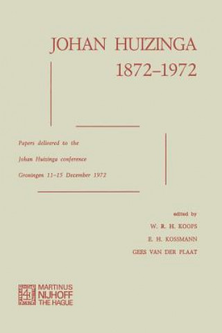 Könyv Johan Huizinga 1872-1972 W.R.H. Koops
