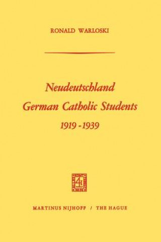 Kniha Neudeutschland, German Catholic Students 1919-1939 Ronald Warloski