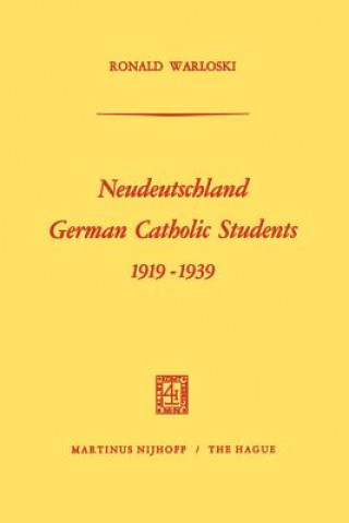 Книга Neudeutschland, German Catholic Students 1919-1939 Ronald Warloski