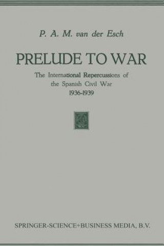Könyv Prelude to War P.A.M. Esch