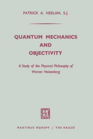 Kniha Quantum Mechanics and Objectivity Patrick A. Heelan