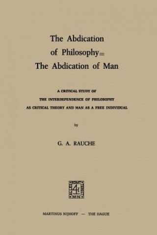 Könyv Abdication of Philosophy - The Abdication of Man G. A. Rauche
