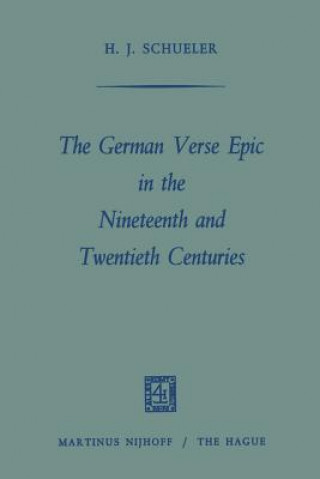 Kniha German Verse Epic in the Nineteenth and Twentieth Centuries Heinz Juergen Schueler