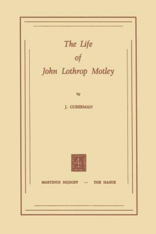 Kniha Life of John Lothrop Motley J. Guberman
