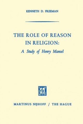 Kniha Role of Reason in Religion: A Study of Henry Mansel Kenneth D Freeman