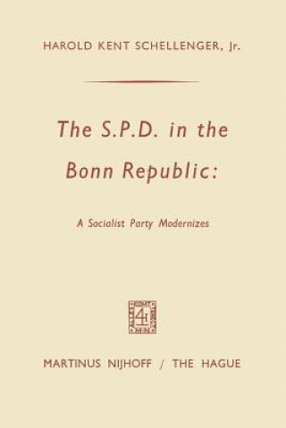 Kniha SPD in the Bonn Republic: A Socialist Party Modernizes Harold Kent Schellenger