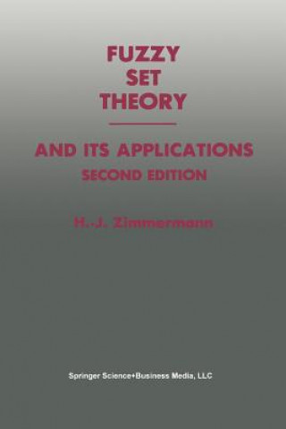 Kniha Fuzzy Set Theory - and Its Applications Hans-Jürgen Zimmermann