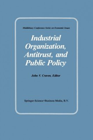 Kniha Industrial Organization, Antitrust, and Public Policy J. V. Craven