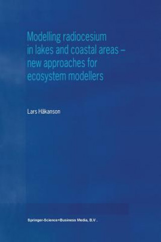 Kniha Modelling radiocesium in lakes and coastal areas - new approaches for ecosystem modellers Lars Hakanson