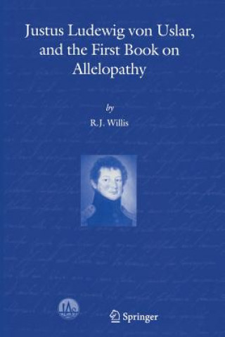 Kniha Justus Ludewig von Uslar, and the First Book on Allelopathy R.J. Willis
