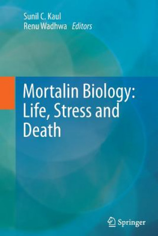 Carte Mortalin Biology: Life, Stress and Death Sunil C. Kaul