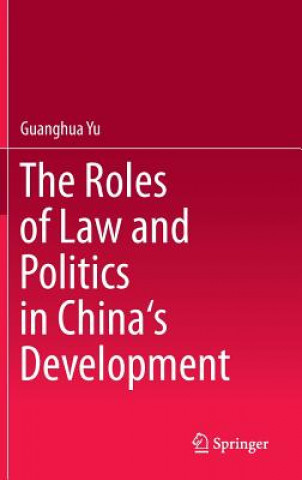 Książka Roles of Law and Politics in China's Development Guanghua Yu